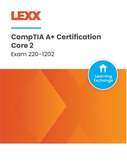 CompTIA A+ Certification, Core 2: Exam 220-1202